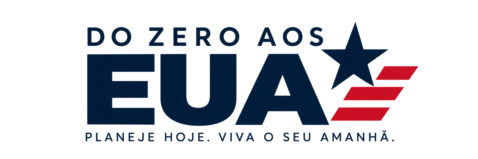Do Zero aos EUA. Planeje hoje. Viva o seu amanhã.